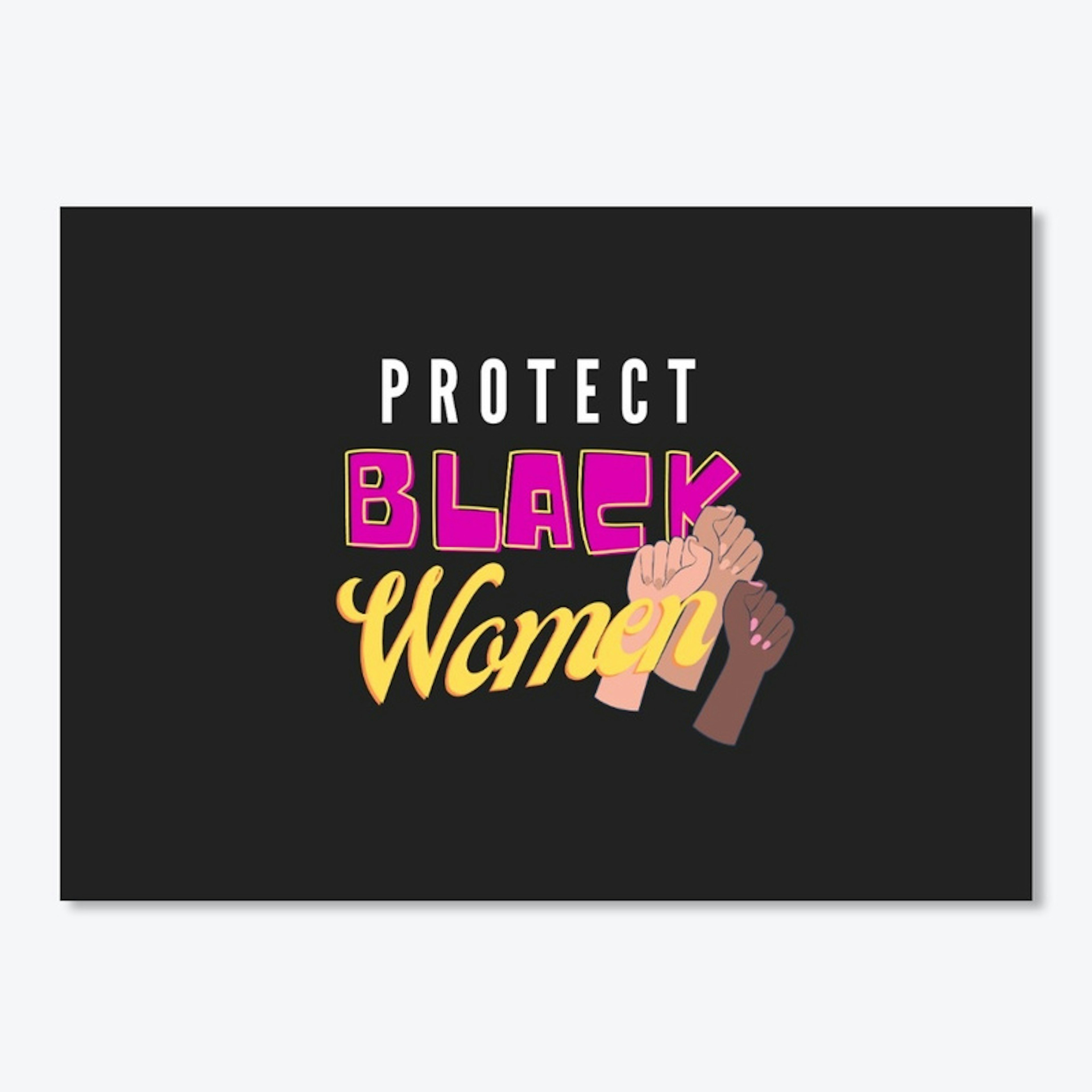 PROTECT BLACK WOMEN Fists