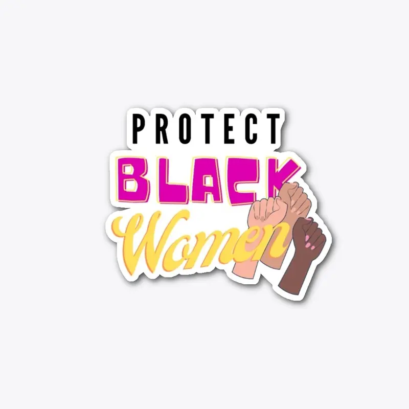 PROTECT BLACK WOMEN Fists (blk)