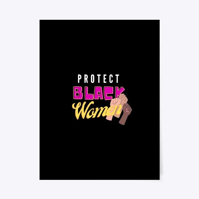 PROTECT BLACK WOMEN Fists